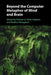 Beyond the Computer Metaphor of Mind and Brain
