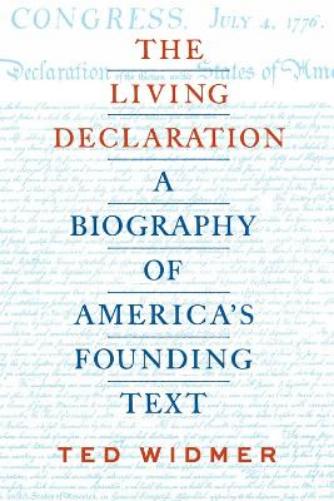 The Living Declaration: A Biography of America's Founding Text