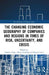 The Changing Economic Geography of Companies and Regions in Times of Risk, Uncertainty, and Crisis