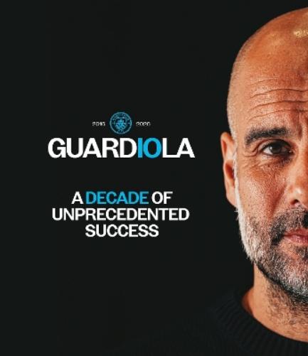 Guardiola - A Decade of Unprecedented Success