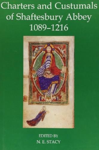 Charters and Custumals of Shaftesbury Abbey, 1089-1216