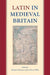 Latin in Medieval Britain