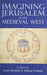 Imagining Jerusalem in the Medieval West