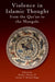 Violence in Islamic Thought from the Qur'an to the Mongols