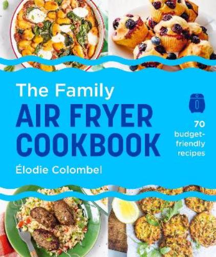 The Family Air Fryer Cookbook
