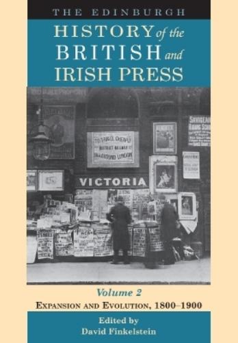 The Edinburgh History of the British and Irish Press, Volume 2