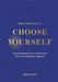 The Courage to Choose Yourself