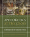Apologetics at the Cross