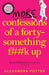 More Confessions of a Forty-Something F**k Up