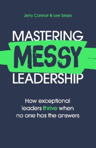 Mastering MESSY Leadership