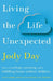 Living the Life Unexpected