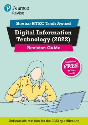 Pearson REVISE BTEC Tech Award Digital Information Technology 2022 Revision Guide inc online edition - 2023 and 2024 exams and assessments