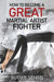 How to Become a Great Martial Artist Fighter