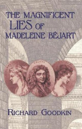 The Magnificent Lies of Madeleine Béjart