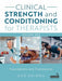 Clinical Strength and Conditioning for Therapists Volume 1