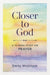 Closer to God