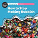 Geography: Rubbish - How To Stop Making Rubbish