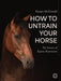 How to Untrain Your Horse