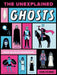 The Unexplained: Ghosts