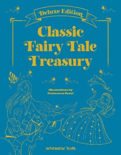 Classic Fairy Tale Treasury: Deluxe Edition