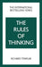 The Rules of Thinking: A Personal Code to Think Yourself Smarter, Wiser and Happier
