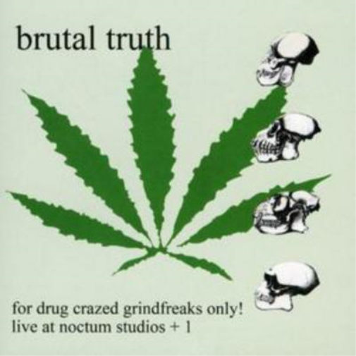 For Drug Crazed Grindfreaks Only