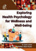 Exploring Health Psychology For Wellness And Well-Being
