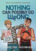 Nothing Can Possibly Go Wrong
