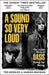 A Sound So Very Loud