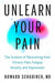 Unlearn Your Pain