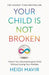 Your Child is Not Broken