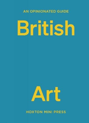 An Opinionated Guide to British Art