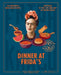 Dinner At Frida's