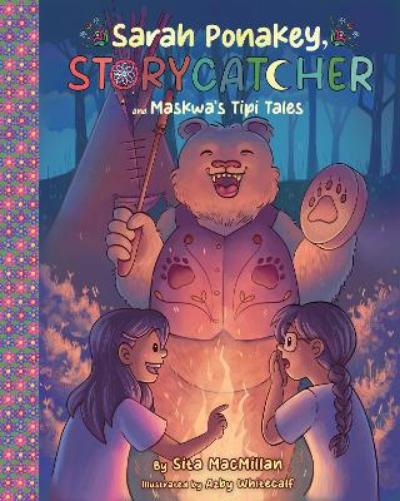 Sarah Ponakey, Storycatcher and Maskwa's Tipi Tales