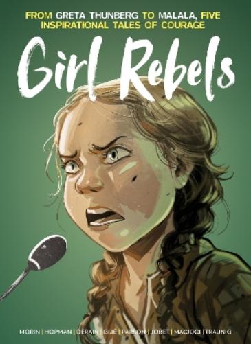 Girl Rebels: From Greta Thunberg to Malala, five inspirational tales of female courage
