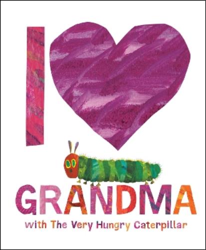 The I Love Grandma with The Very Hungry Caterpillar