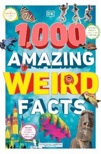 1,000 Amazing Weird Facts