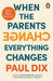 When the Parents Change, Everything Changes