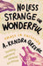 No Less Strange or Wonderful