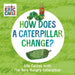 The How Does a Caterpillar Change?