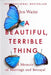 A Beautiful, Terrible Thing