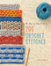 The Step-by-Step Guide to 200 Crochet Stitches