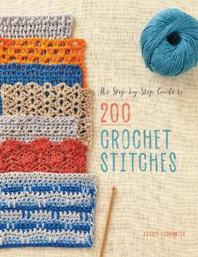 The Step-by-Step Guide to 200 Crochet Stitches