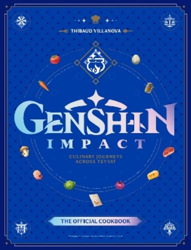 Genshin Impact Official Cookbook: Culinary Journeys Across Teyvat