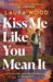 Kiss Me Like You Mean It