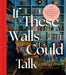 If These Walls Could Talk