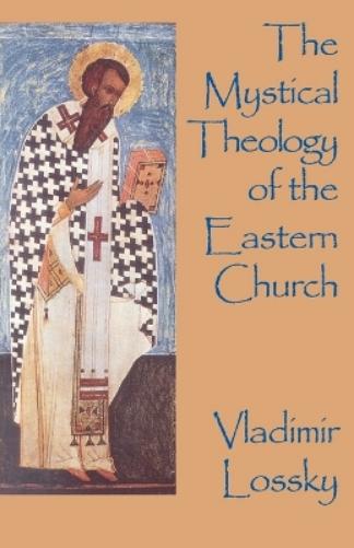 The Mystical Theology of the Eastern Church
