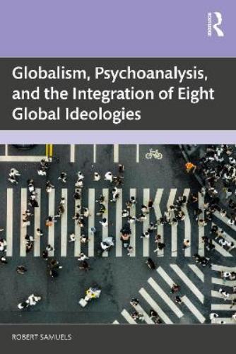 Globalism, Psychoanalysis, and the Integration of Eight Global Ideologies