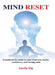 Mind Reset: Transform Mental Noise Into Clarity, Confidence And Lasing Calm