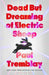 Dead but Dreaming of Electric Sheep